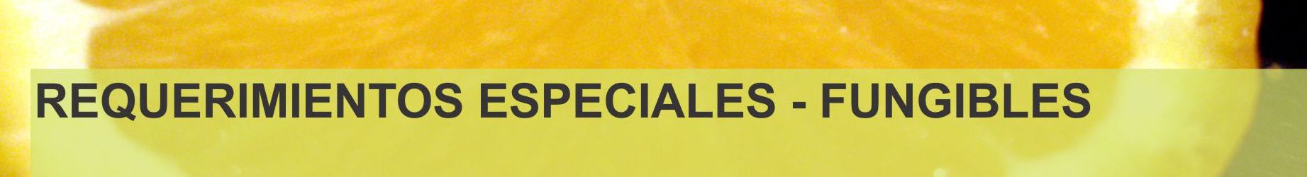 Requerimientos especiales Fungibles